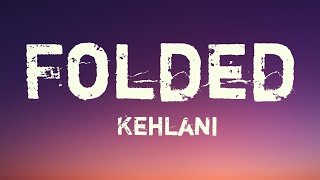 Kehlani - Folded (Lyrics) | Cover