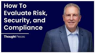 Thought Pieces | Jim Cavellier - How To Evaluate Risk, Security, and Compliance