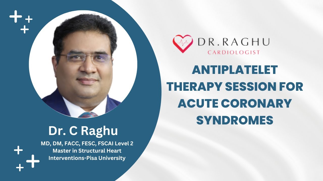 Antiplatelet Therapy Session for Acute Coronary Syndromes | Dr. C Raghu ...