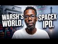 Finally Warsh And SpaceX Are Here! Is It What You Thought It Would Be?
