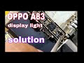 OPPO A83 | DISPLAY LIGHT NOT WORKING |SOLUTION