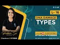 Complete Molecular Biology  L- 16. DNA Damage types with Pratiksha Ma'am