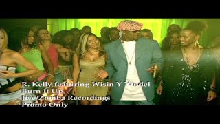 Video thumbnail of "Wisin & Yandel ft R. Kelly - Burn It Up (Promo Only)"