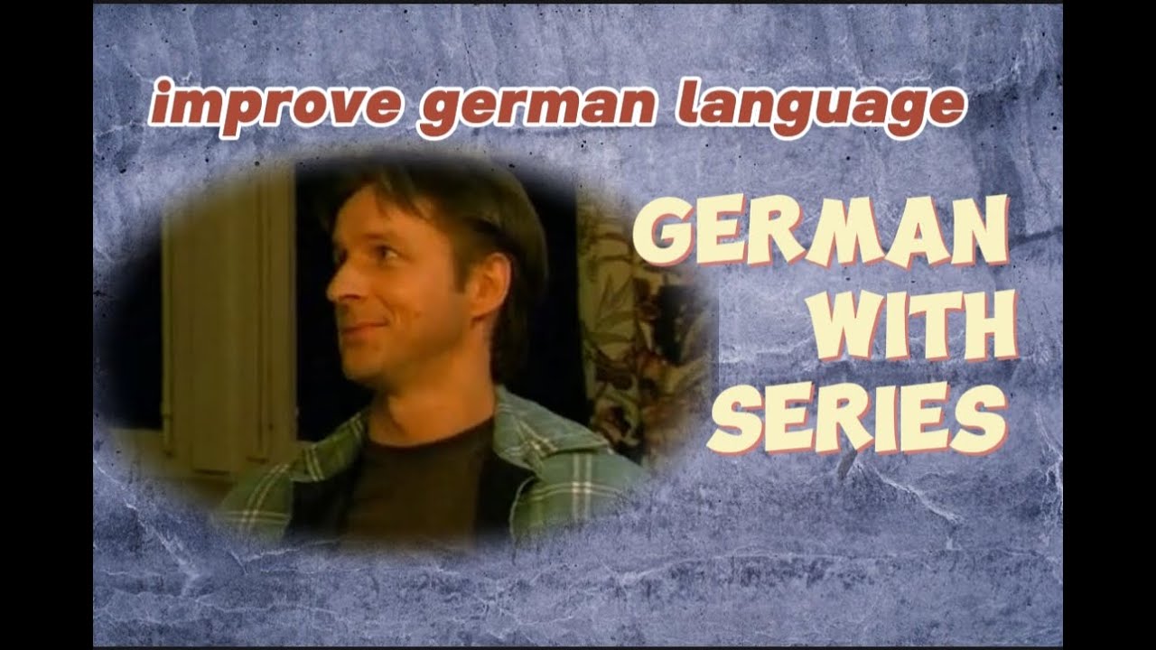 Learn german through series to improve your language skills/german ...