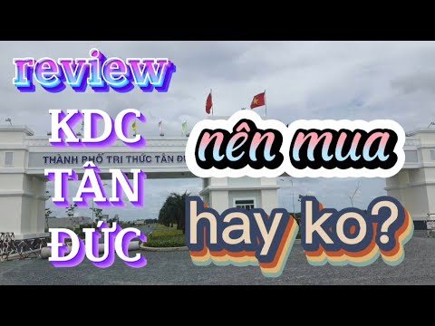 kdc tân đức | tổng quan, giá bán | có nên mua hay không? | tại đức hòa hạ | đức hòa