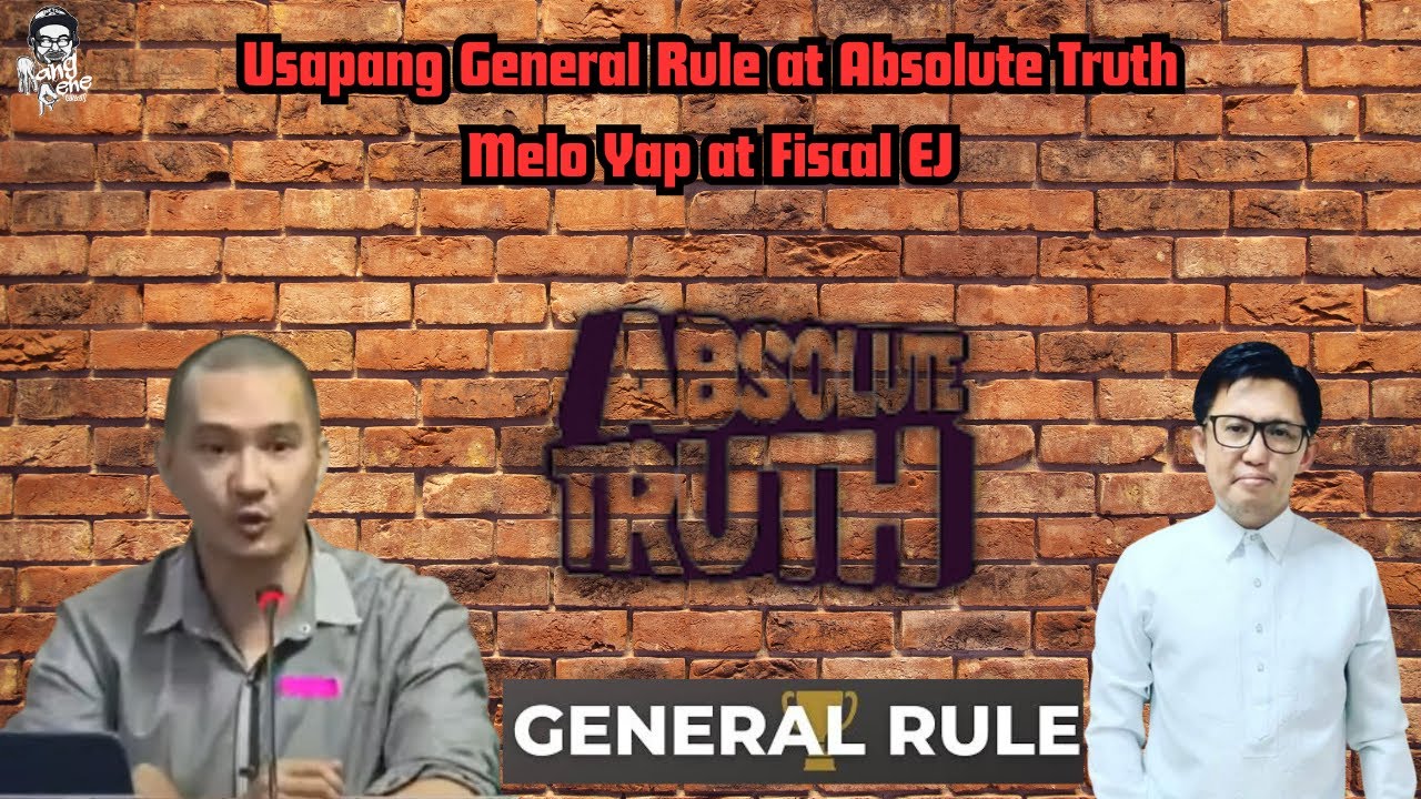 Usapang General Rule at Absolute Truth Melo Yap at Fiscal EJ - YouTube