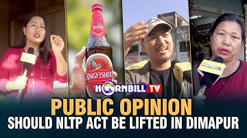 PUBLIC OPINION: SHOULD NLTP ACT BE LIFTED IN DIMAPUR