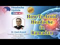 How To Avoid Headache in Ramadan - Headache Update, 11 April 2021 - Dr. Deeb Kayed.