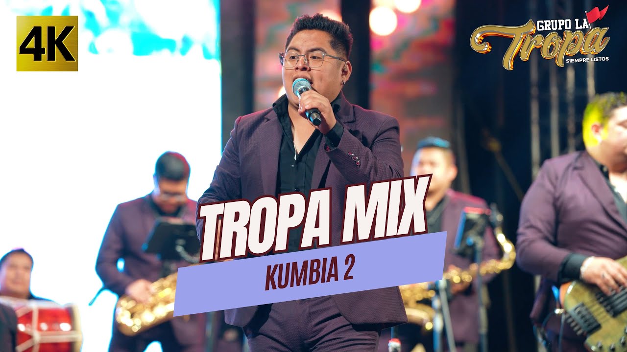 Grupo La Tropa - Tropa Mix Kumbia 2 4K