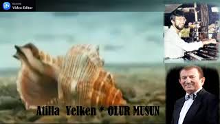 Atilla Yelken & OLUR MUSUN (  31 ) Resimi