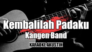 Kembalilah Padaku - Kangen Band || Karaoke Akustik