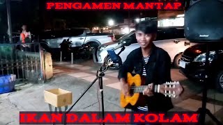 ikan dalam kolam,el corona feat muqadam(Live ngamen)Versi pengamen jalanan bersuara merdu.