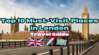 Top 10 Must-Visit Places Not to Be Missed in London | #travel #topdestinations #london #europe #uk