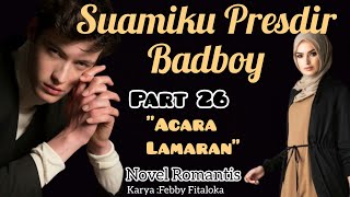 Part 26 ||_Acara Lamaran ~ Novel Romantis || Suamiku Presdir Badboy