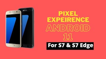 Pixel Experience Android 11 Rom for S7 and S7 edge | Stable |