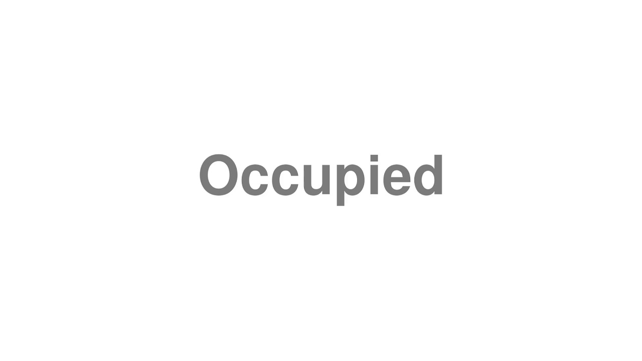 How to Pronounce "Occupied"