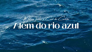 ALÉM DO RIO AZUL - Matheus Rizzo COM LETRA