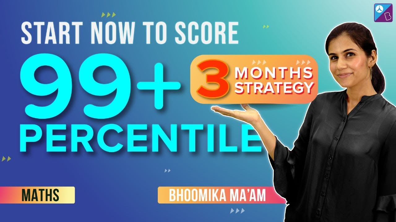 Last 3 Months Strategy to Score 99+ Percentile in JEE Mains 2023 Exam ...
