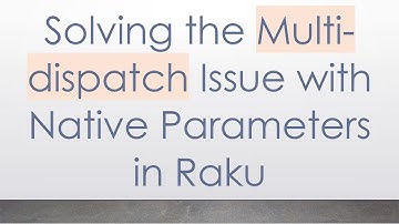 Solving the Multi-dispatch Issue with Native Parameters in Raku