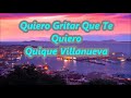 Quique Villanueva Quiero Gritar Que Te Quiero Con Letra 