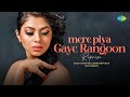 Mere Piya Gaye Rangoon - Reprise | Chaittali Shrivastta | Raahi | Saregama Recreations