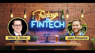Fridays in Fintech Episode 15: The Evolution of the CFPB w/ Mike Silver, former CFPB Senior Counsel