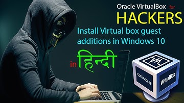 How to install Virtual box guest additions in windows 10