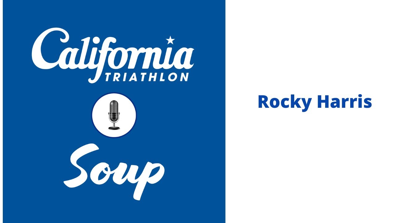 California Triathlon Soup: S1 E1 - Rocky Harris