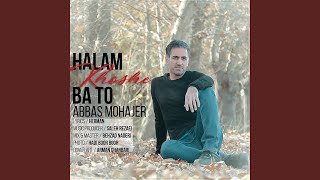 Halam Khobe Ba To - Abbas Mohajer