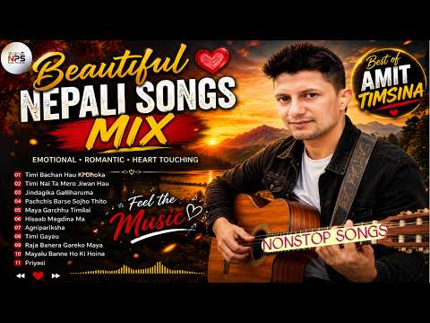 Beautiful Nepali Songs Mix ❤️ | Best of Amit Timsina ⭐