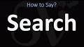 Video for /search How to pronounce search
