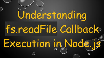 Understanding fs.readFile Callback Execution in Node.js
