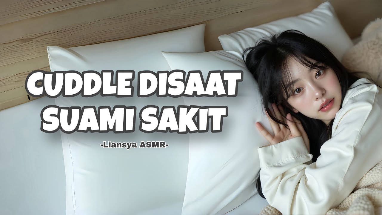 [ASMR WIFE] CUDDLE DISAAT SUAMI SAKIT🥹❤️‍🩹 SOFT WHISPERING [F4M] ASMR ROLEPLAY INDONESIA