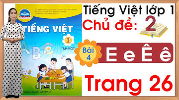 Tiếng việt lớp 1 sách chân trời sáng tạo - Chủ đề 2 - Bài 4 |E e Ê ê |Tiếng Việt lớp 1