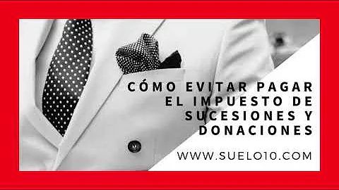 ¿Cómo puede evitar legalmente el impuesto de sucesiones?