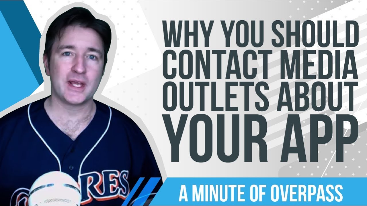 Why you should contact media outlets about your app A Minute of Overpass The UK App Makers