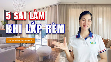 5 Sai Lầm Khi Lắp Rèm Khiến Nhà Bạn Nhìn Kém Sang – Ai Cũng Mắc | rèm cửa