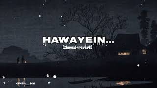 hawayein.. song lofi (slowed+reverb) mix song