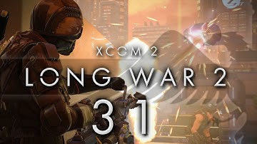 XCOM 2 LONG WAR 2 #31 LONG WAR 2 - Gameplay / Let