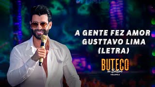 Gusttavo Lima – A Gente Fez Amor (letra/lyrics)(Buteco in Boston)