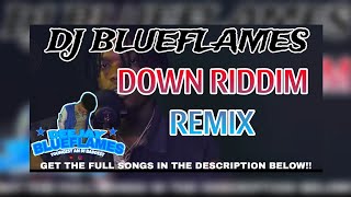 DOWN RIDDIM REMIX  PACK [ DJ BLUEFLAMES ] 2025 MUST LISTEN🔥‼️💯💻