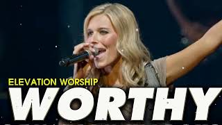ELEVATION WORSHIP 🙏 Praise With Elevation Worship Music 2022 Playlist 🙏 Elevation Worship Playlist