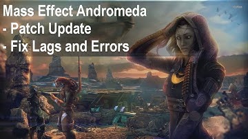 Mass Effect Andromeda fix all crashes, lags