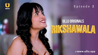 Ladki Ko Hua Rikshawale Se Pyar | Rikshawala | Episode - 02 | Ullu Originals | Subscribe Ullu App