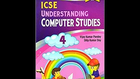 ICSE UNDERSTANDING COMPUTER STUDIES 4 - part 2 (book discussion with extra information)