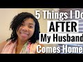 5 things i do everyday as a housewife homemaker after my husband comes home from work