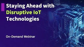 Advantech Connect: Staying Ahead with Disruptive IoT Technologies