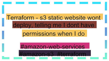 Terraform - s3 static website wont deploy, telling me I dont have permissions when I do