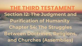 The Third Testament Section 12 Chapter 54: The Struggles Between Doctrines, Religions, and Churches 