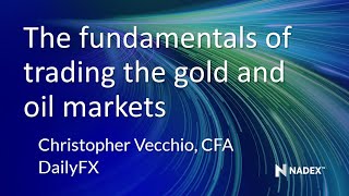 Boot camp: The fundamentals of trading the gold & oil markets